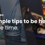 6 Simple Tips to be Healthy all the time. 